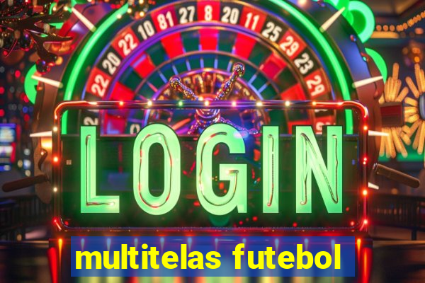 multitelas futebol